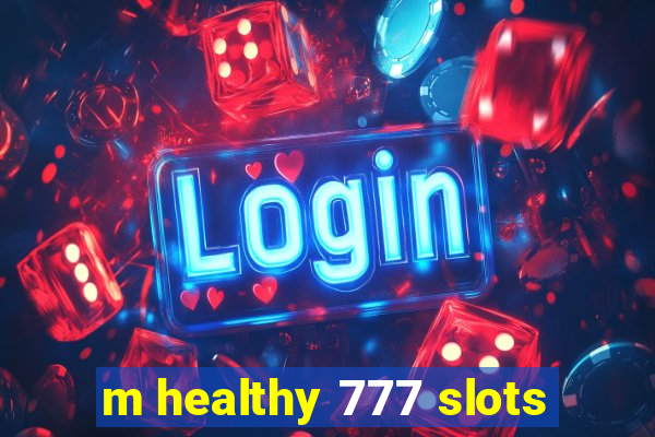 m healthy 777 slots